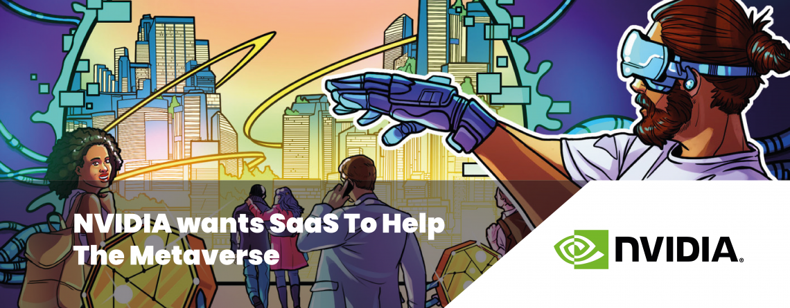 NVIDIA wants SaaS To Help The Metaverse