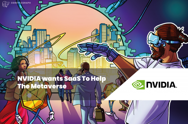 NVIDIA wants SaaS To Help The Metaverse
