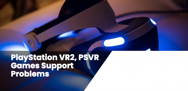 PlayStation VR2, PSVR Games Support Problems