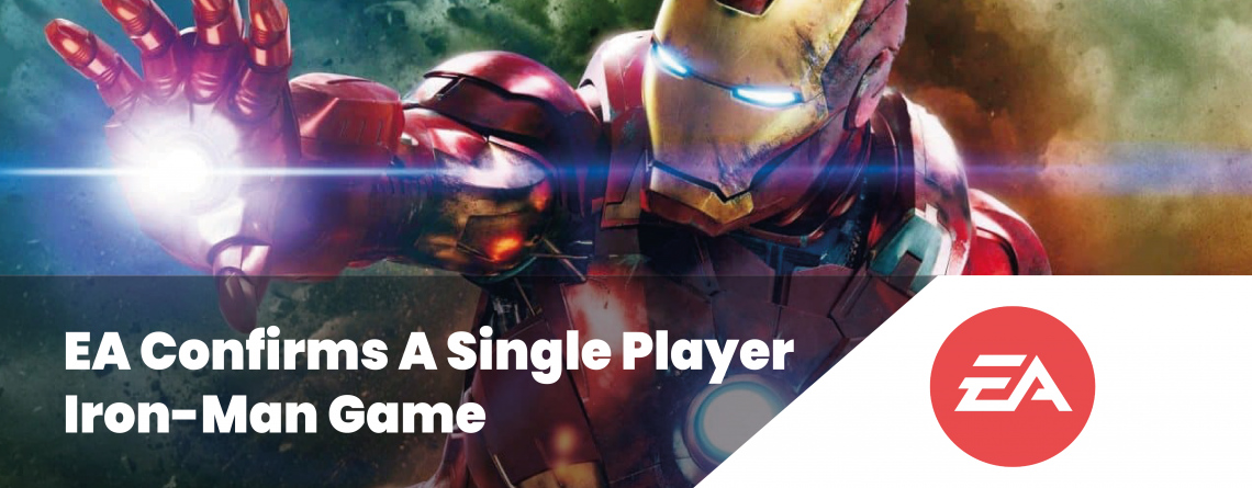 EA Confirms A Single Player Iron-Man Game