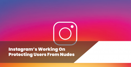 Instagram is Working on Protecting Users From Nudes