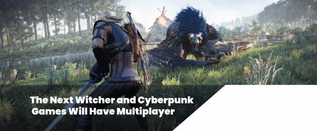 The Next Witcher and Cyberpunk Games Will Have Multiplayer